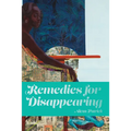 Remedies for Disappearing - Hardcover