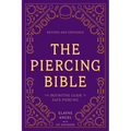 The Piercing Bible, Revised and Expanded: The Definitive Guide to Safe Piercing - Paperback