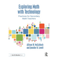 Exploring Math with Technology: Practices for Secondary Math Teachers - Paperback