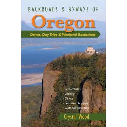 Backroads & Byways of Oregon: Drives, Day Trips & Weekend Excursions