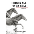 Horses All Over Hell - Hardcover