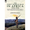 The First World War in Africa 1914-1918: Togoland, South-West Africa, the Cameroons & East Africa