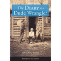 The Diary of a Dude Wrangler (LARGE PRINT) - Paperback