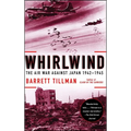 Whirlwind: The Air War Against Japan, 1942-1945