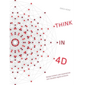 Think in 4D: Design brilliant user experiences and valuable digital products - Hardcover