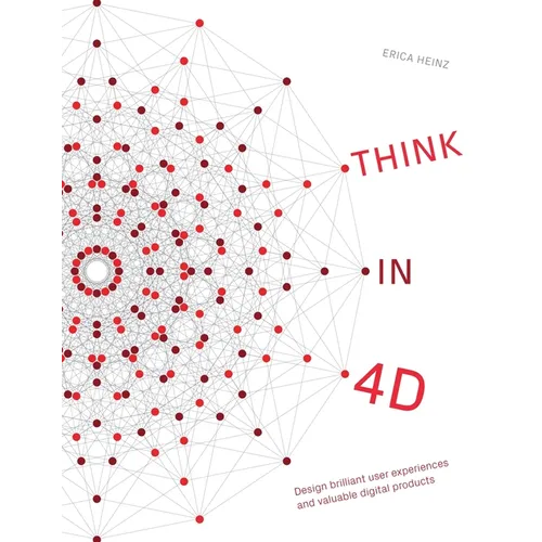 Think in 4D: Design brilliant user experiences and valuable digital products - Hardcover
