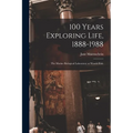 100 Years Exploring Life, 1888-1988: The Marine Biological Laboratory at Woods Hole