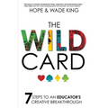 The Wild Card: 7 Steps to an Educator's Creative Breakthrough - Paperback