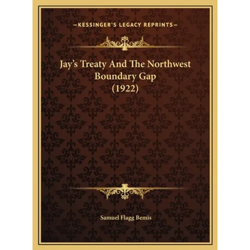 Jay's Treaty And The Northwest Boundary Gap (1922)