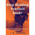 Stop Holding Yourself Back! - Paperback