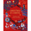 Christmas Is Coming: Traditions from Around the World - Hardcover