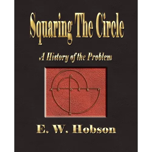 Squaring The Circle - A History Of The Problem - Paperback