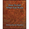 How To Get What You Want (1917) - Paperback