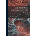 The Internal Anatomy of the Face - Paperback