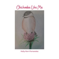 Chickadee Like Me - Hardcover