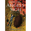 And The Angels Sigh: A Novel of Virginias - Paperback