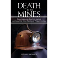 Death in the Mines: Disasters and Rescues in the Anthracite Coal Fields of Pennsylvania