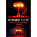 Existential Threats: American Apocalyptic Beliefs in the Technological Era - Hardcover