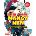 Learn to Draw Manga Men: A Beginner's Guide (with Over 600 Illustrations) - Paperback