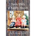 Born With a Rusty Spoon: An Artist's Memoir - Paperback