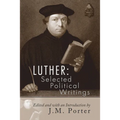 Luther: Selected Political Writings - Paperback