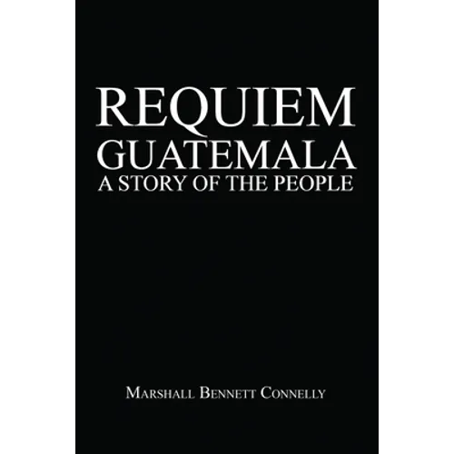 Requiem Guatemala: A Story of the People