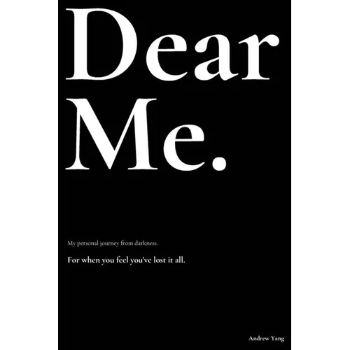 Dear Me.: My personal journey from darkness. - Paperback