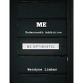 ME Underneath Addiction - Paperback