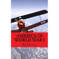 America in World War I: A History Just for Kids!