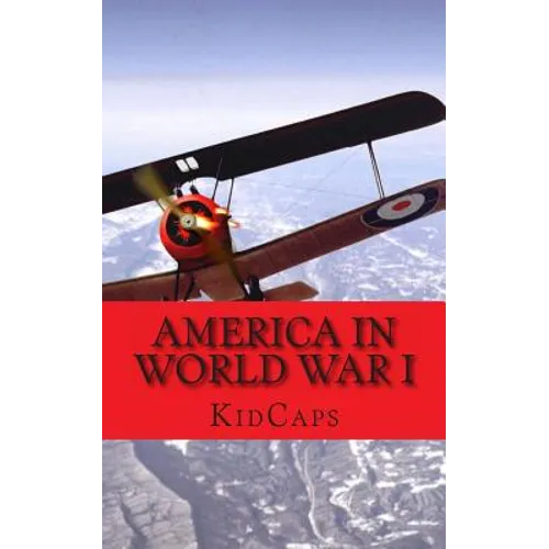 America in World War I: A History Just for Kids!