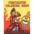 Firefighter Coloring Book: Firefighters And Fire Trucks Coloring Book for Kids Future Heroes - Paperback