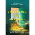 Embracing the Unknown: Exploring the Pathways to Change - Hardcover