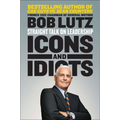 Icons and Idiots: Straight Talk on Leadership - Paperback
