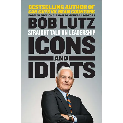 Icons and Idiots: Straight Talk on Leadership - Paperback