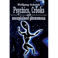 Psychics, Crooks and Unexplained Phenomena - Paperback