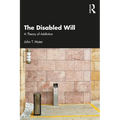The Disabled Will: A Theory of Addiction - Paperback