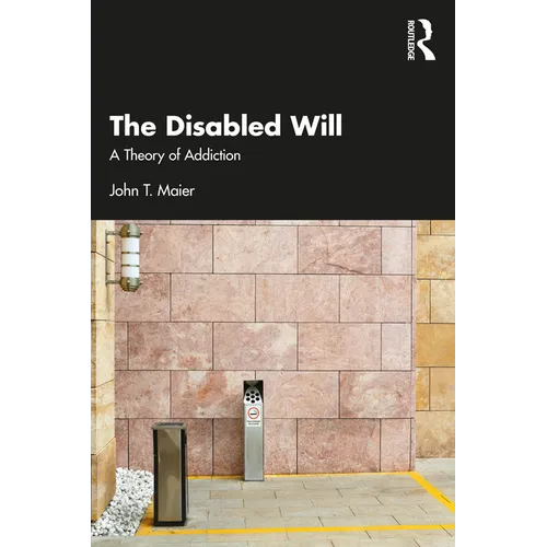 The Disabled Will: A Theory of Addiction - Paperback
