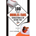 100 Things Orioles Fans Should Know & Do Before They Die - Paperback