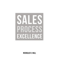 Sales Process Excellence - Paperback