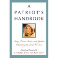 A Patriot's Handbook: Songs, Poems, Stories, and Speeches Celebrating the Land We Love