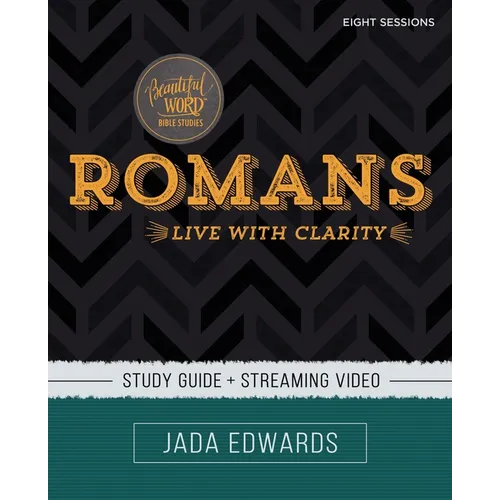 Romans Bible Study Guide Plus Streaming Video: Live with Clarity - Paperback