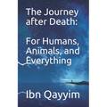 The Journey after Death: For Humans, Animals, and Everything - Paperback