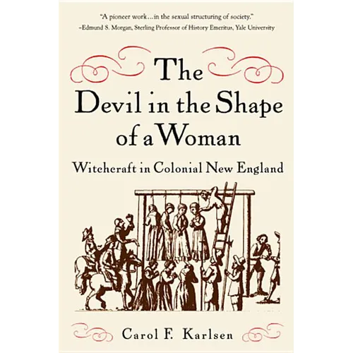 The Devil in the Shape of a Woman: Witchcraft in Colonial New England