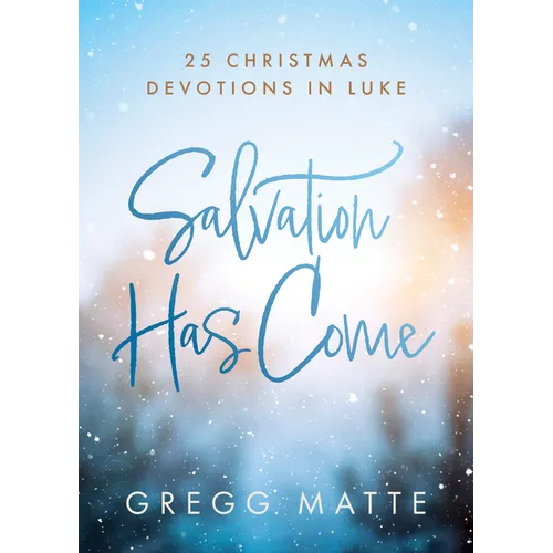 Salvation Has Come: 25 Christmas Devotions in Luke - Paperback