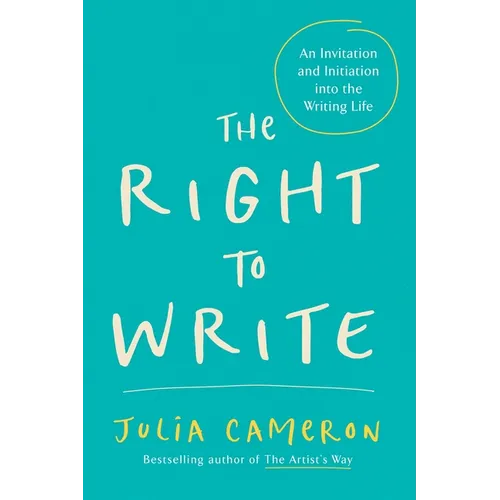 The Right to Write: An Invitation and Initiation Into the Writing Life - Paperback