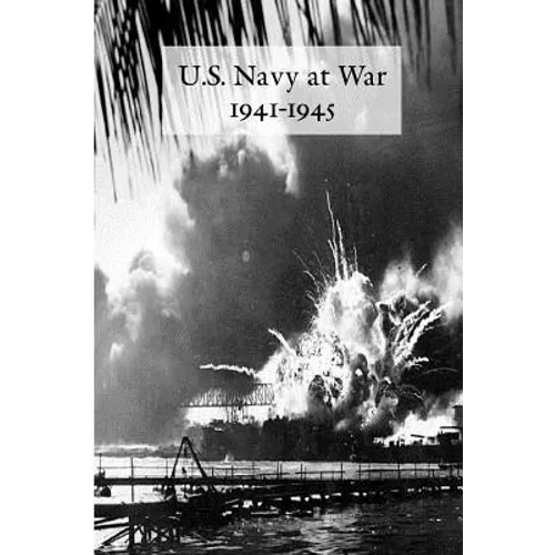 U.S. Navy at War 1941-1945: Official Reports to the Secretary of the Navy