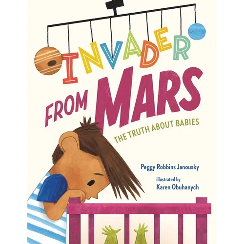Invader from Mars: The Truth about Babies - Hardcover