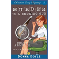 Murder Is A Smoking Gun: Christian Cozy Mystery - Paperback