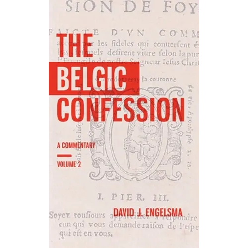 The Belgic Confession: A Commentary (Volume 2) - Hardcover
