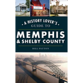 History Lover's Guide to Memphis & Shelby County - Hardcover